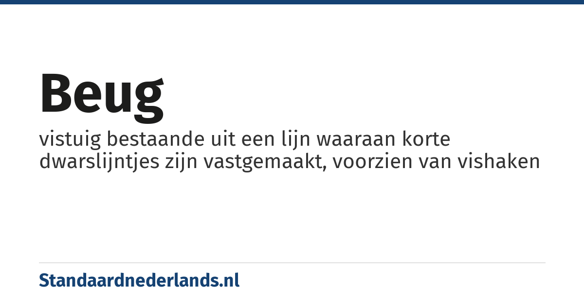 beug: vistuig bestaande uit een lijn waaraan korte dwarslijntjes zijn vastgemaakt, voorzien van vishaken
