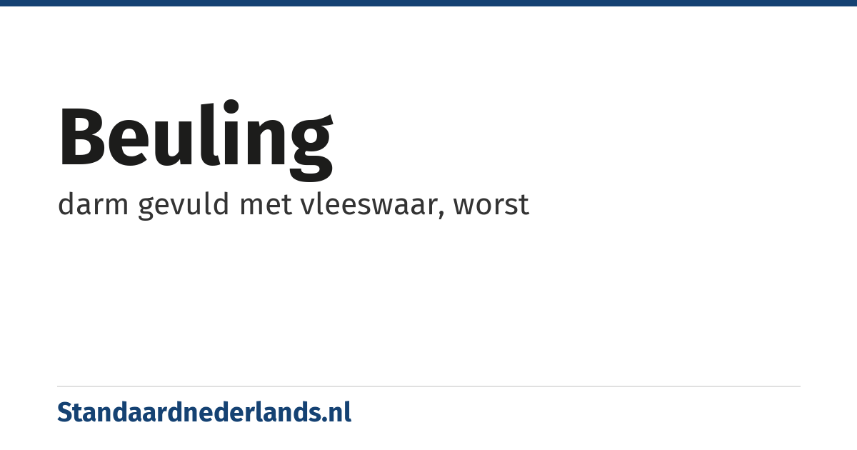 beuling: darm gevuld met vleeswaar, worst
