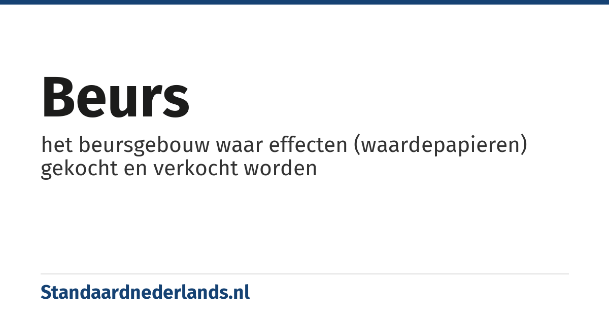 beurs: het beursgebouw waar effecten (waardepapieren) gekocht en verkocht worden