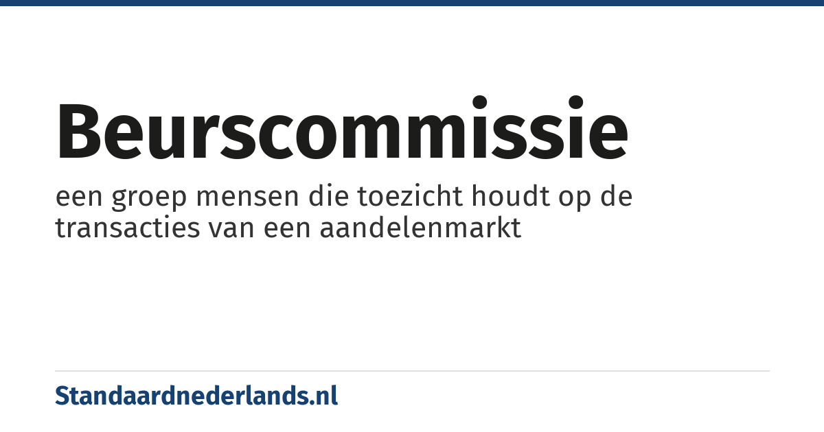 beurscommissie: een groep mensen die toezicht houdt op de transacties van een aandelenmarkt