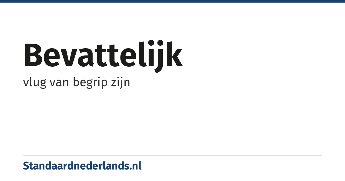 bevattelijk: vlug van begrip zijn