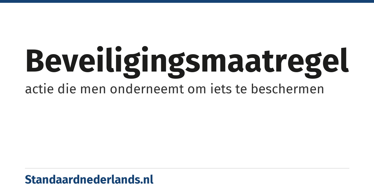 beveiligingsmaatregel: actie die men onderneemt om iets te beschermen