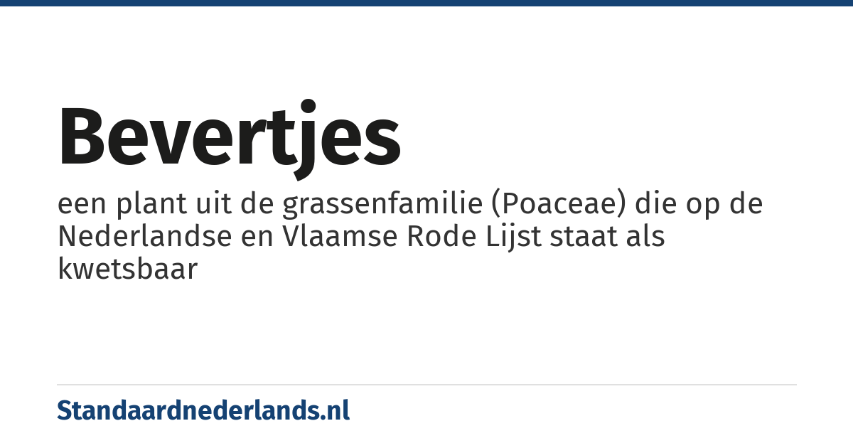 bevertjes: een plant uit de grassenfamilie (Poaceae) die op de Nederlandse en Vlaamse Rode Lijst staat als kwetsbaar