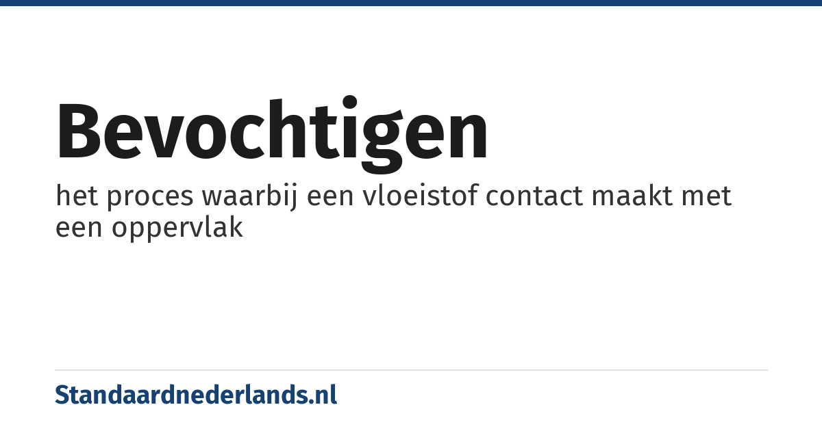 bevochtigen: het proces waarbij een vloeistof contact maakt met een oppervlak