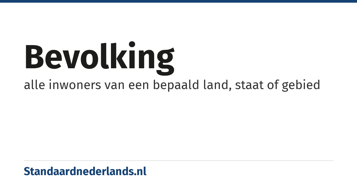 bevolking: alle inwoners van een bepaald land, staat of gebied