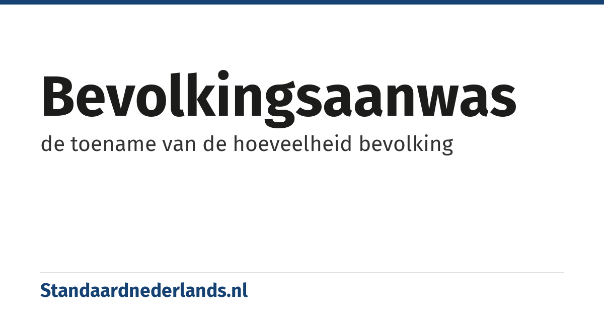 bevolkingsaanwas: de toename van de hoeveelheid bevolking