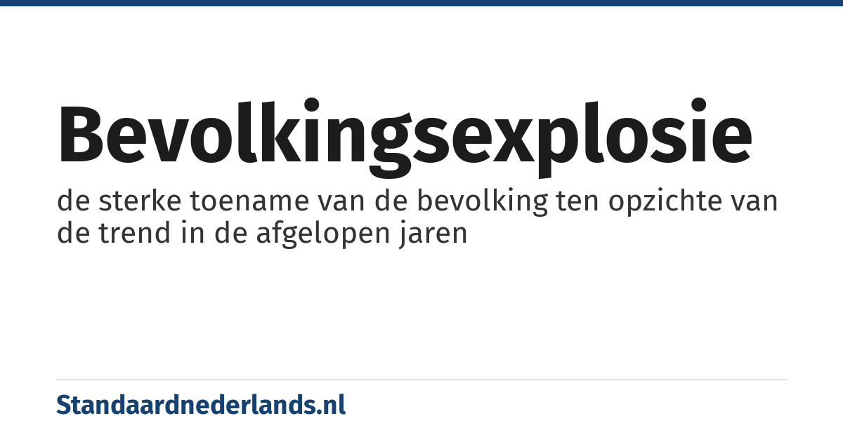 bevolkingsexplosie: de sterke toename van de bevolking ten opzichte van de trend in de afgelopen jaren