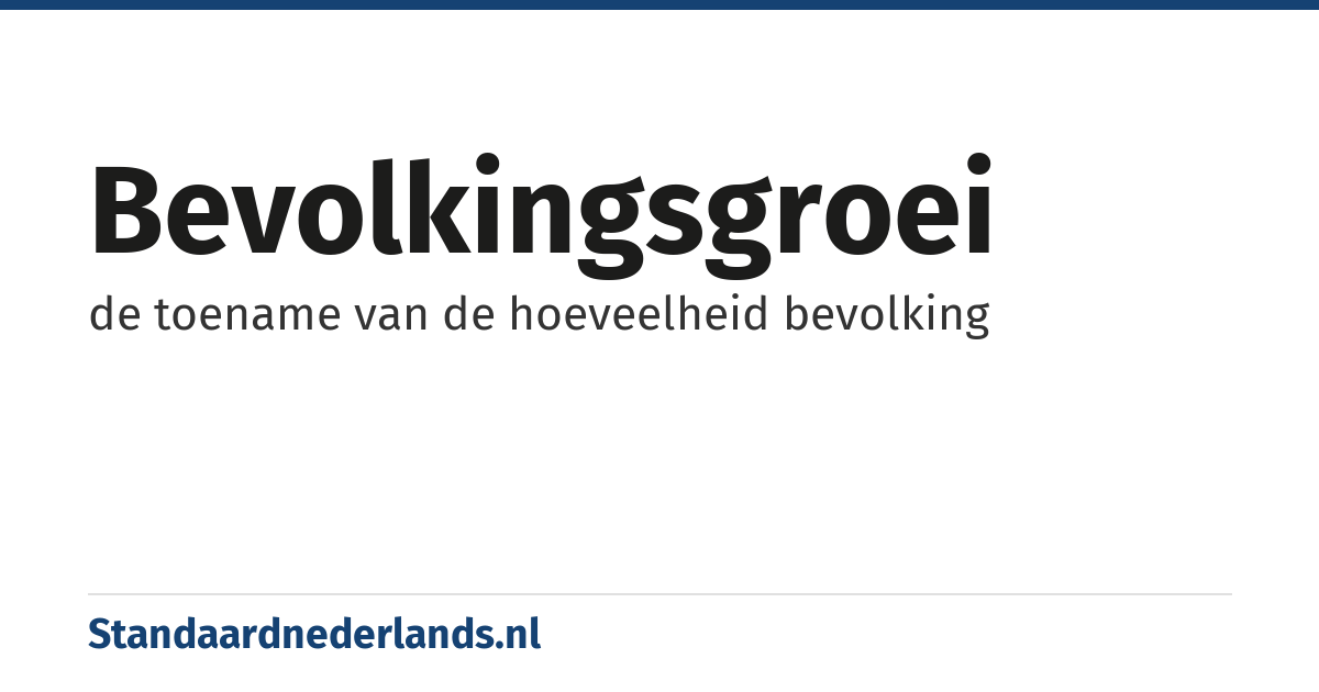 bevolkingsgroei: de toename van de hoeveelheid bevolking