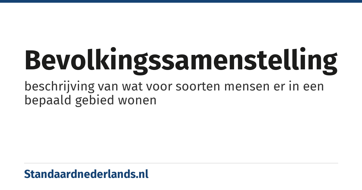 bevolkingssamenstelling: beschrijving van wat voor soorten mensen er in een bepaald gebied wonen