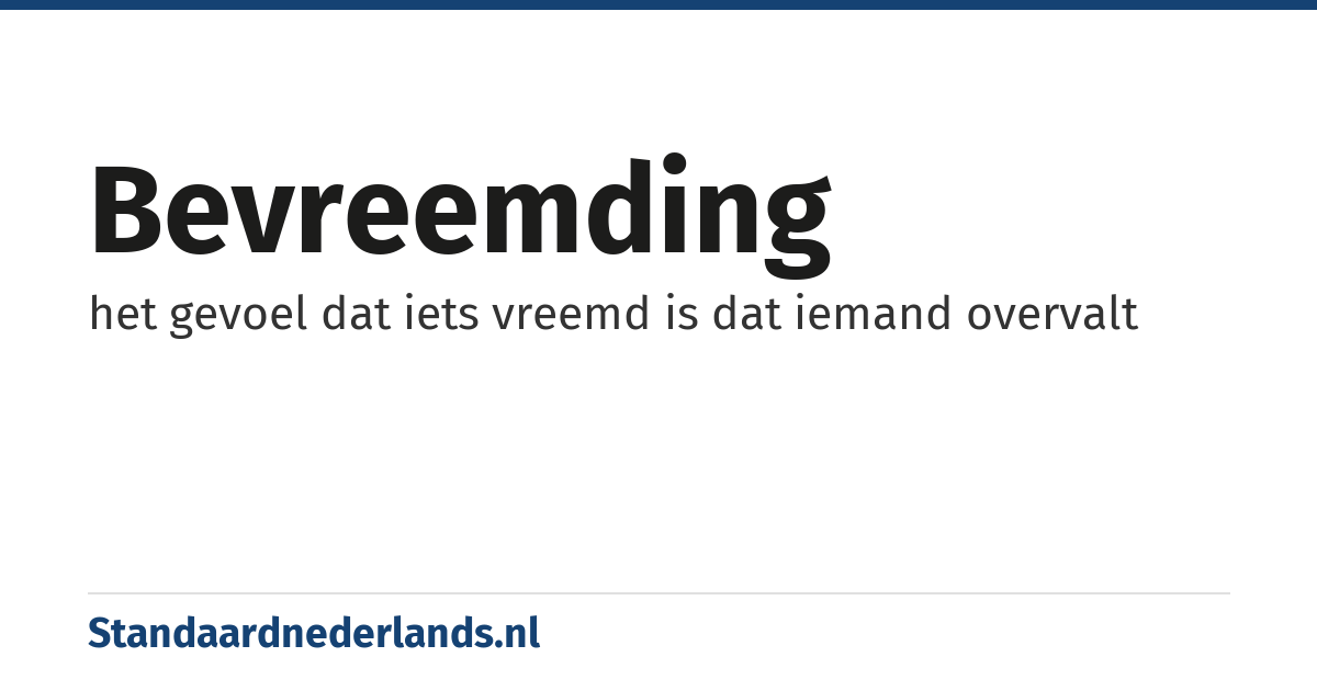 bevreemding: het gevoel dat iets vreemd is dat iemand overvalt