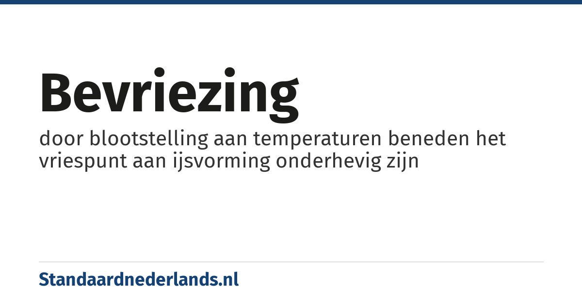 bevriezing: door blootstelling aan temperaturen beneden het vriespunt aan ijsvorming onderhevig zijn