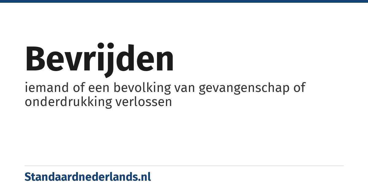 bevrijden: iemand of een bevolking van gevangenschap of onderdrukking verlossen