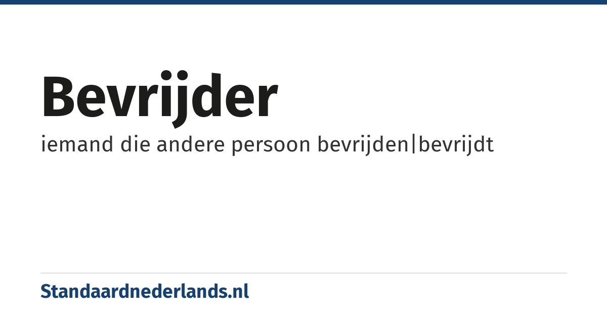 bevrijder: iemand die andere persoon bevrijden|bevrijdt