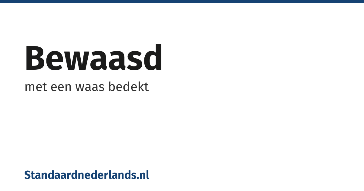 bewaasd: met een waas bedekt