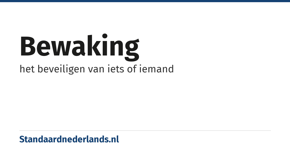 bewaking: het beveiligen van iets of iemand