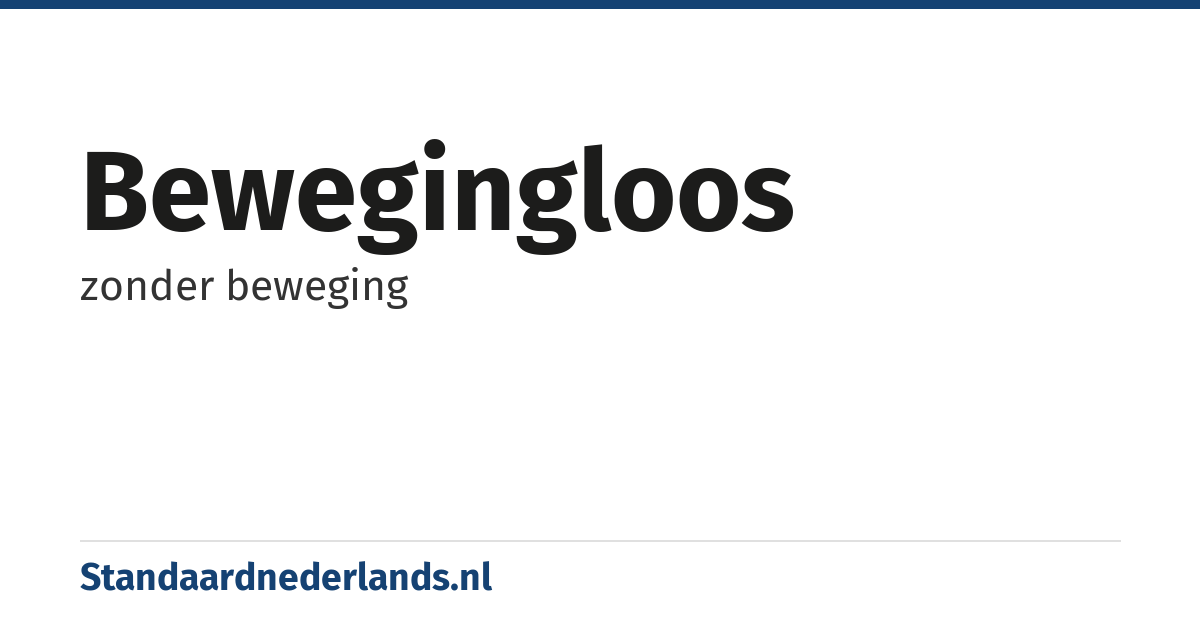 bewegingloos: zonder beweging