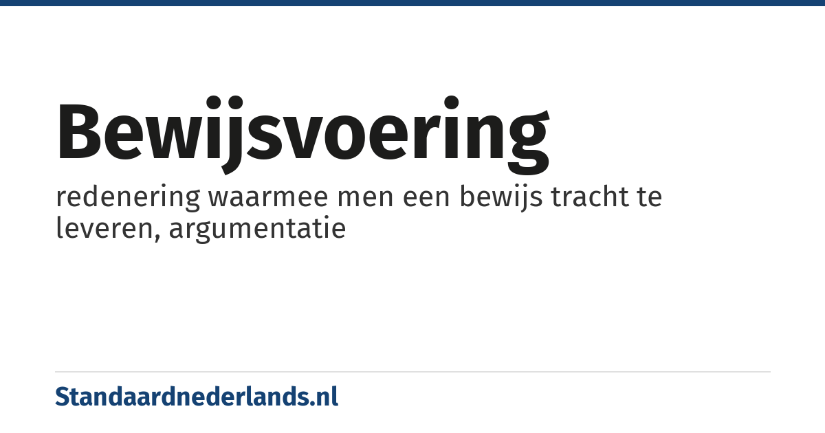 bewijsvoering: redenering waarmee men een bewijs tracht te leveren, argumentatie