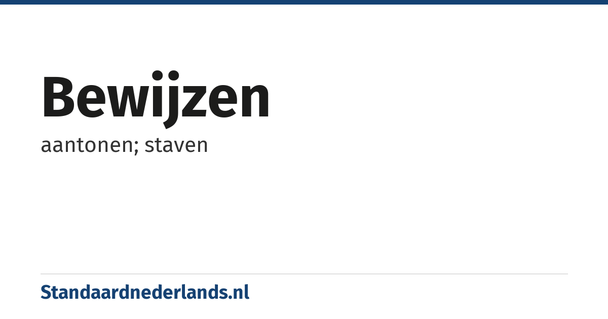 bewijzen: aantonen; staven