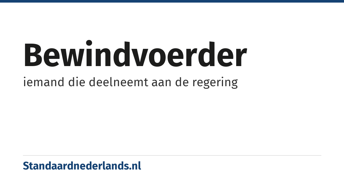 bewindvoerder: iemand die deelneemt aan de regering