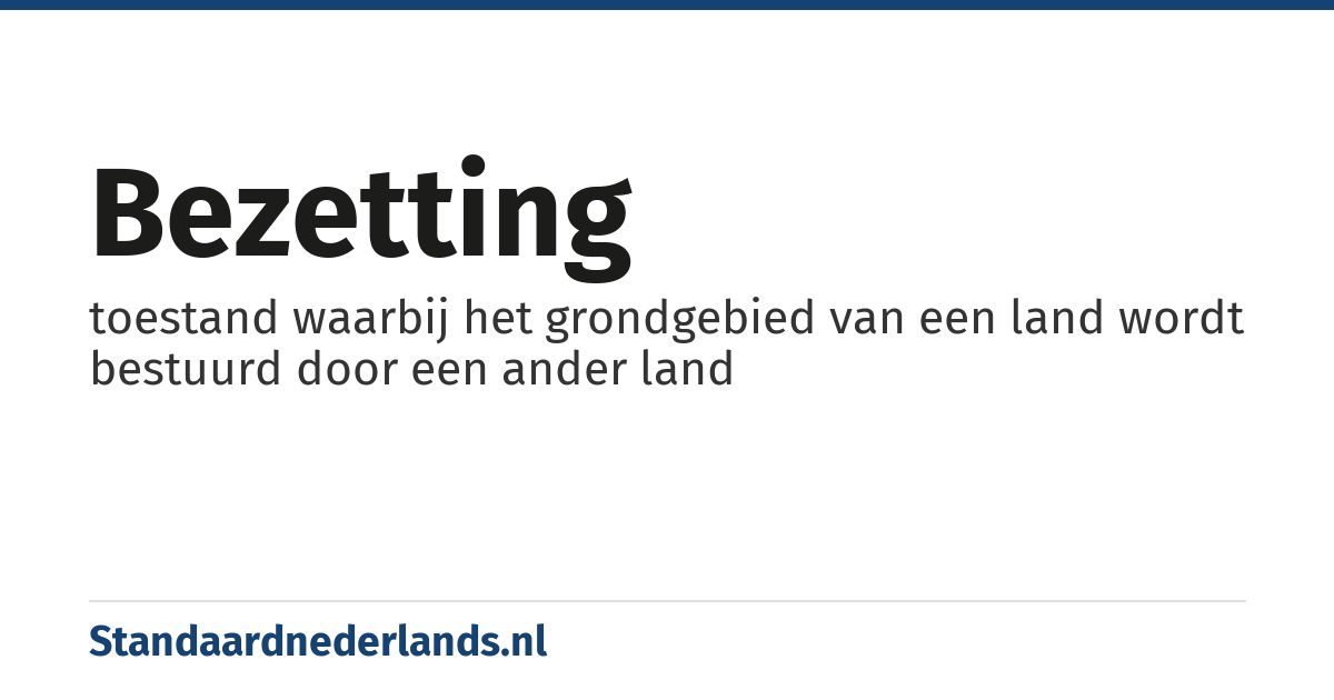 bezetting: toestand waarbij het grondgebied van een land wordt bestuurd door een ander land