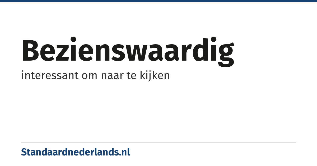bezienswaardig: interessant om naar te kijken
