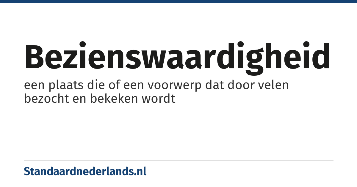 bezienswaardigheid: een plaats die of een voorwerp dat door velen bezocht en bekeken wordt