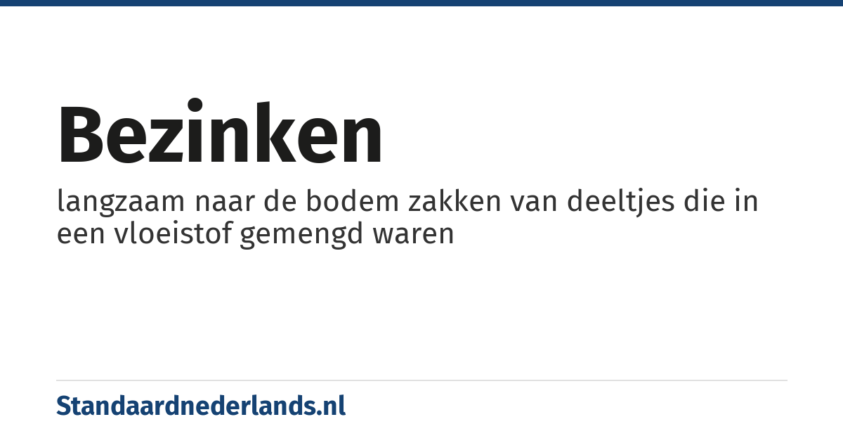 bezinken: langzaam naar de bodem zakken van deeltjes die in een vloeistof gemengd waren