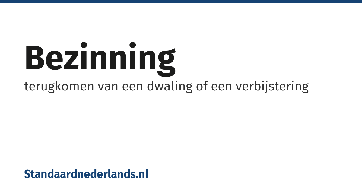 bezinning: terugkomen van een dwaling of een verbijstering