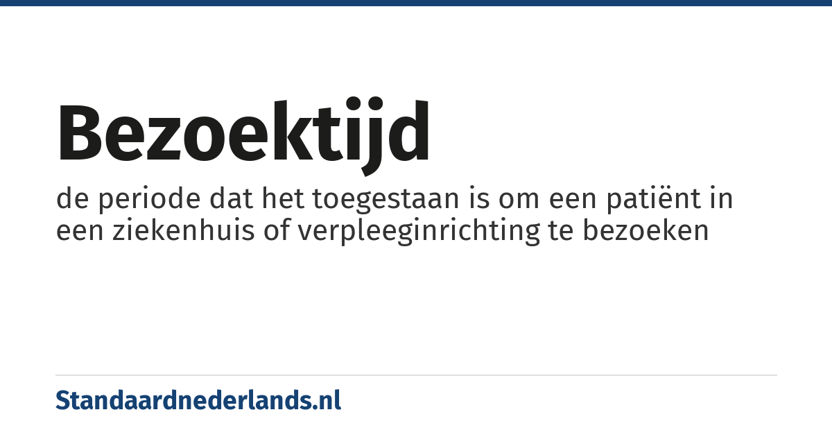 bezoektijd: de periode dat het toegestaan is om een patiënt in een ziekenhuis of verpleeginrichting te bezoeken
