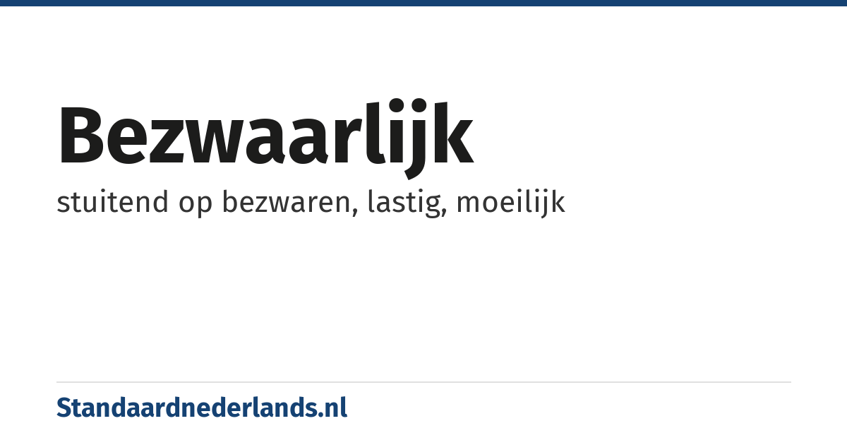 bezwaarlijk: stuitend op bezwaren, lastig, moeilijk