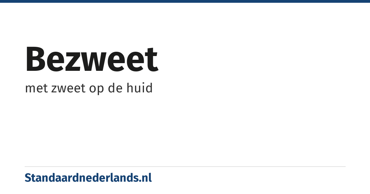 bezweet: met zweet op de huid