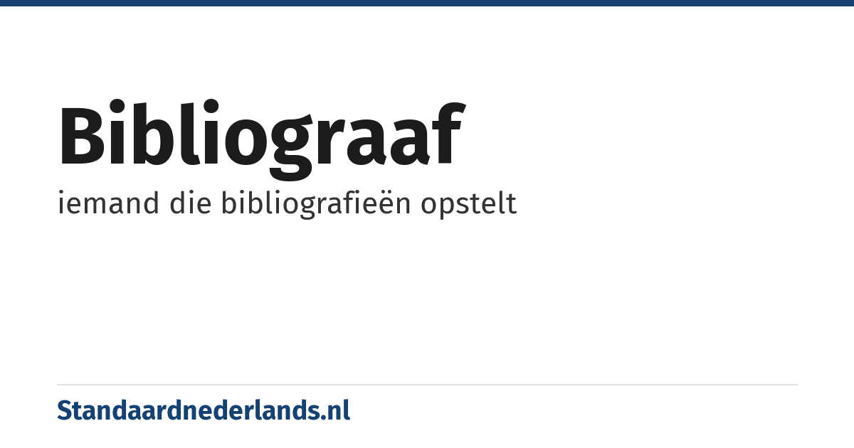 bibliograaf: iemand die bibliografieën opstelt