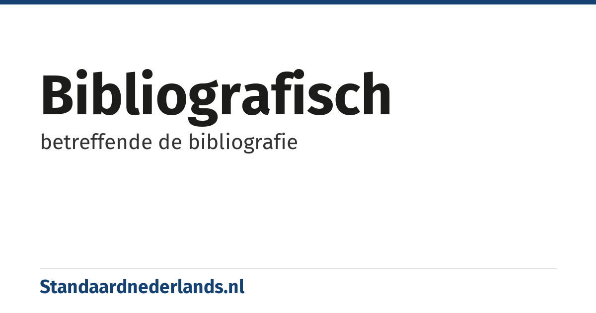 bibliografisch: betreffende de bibliografie