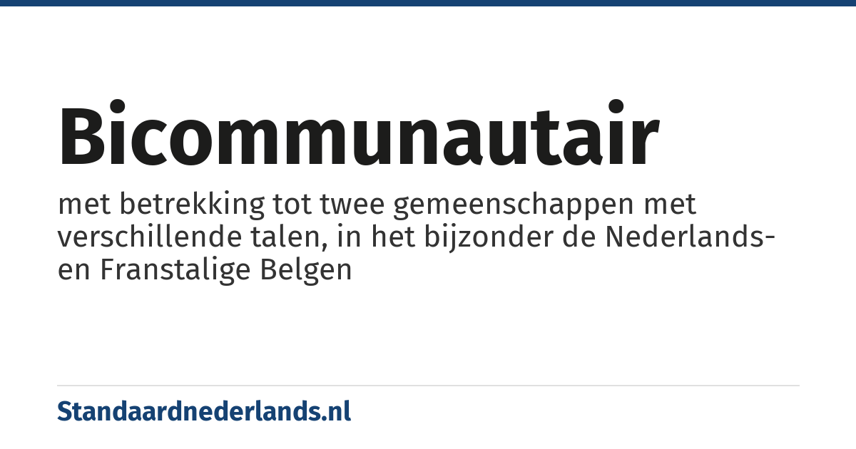 bicommunautair: met betrekking tot twee gemeenschappen met verschillende talen, in het bijzonder de Nederlands- en Franstalige Belgen