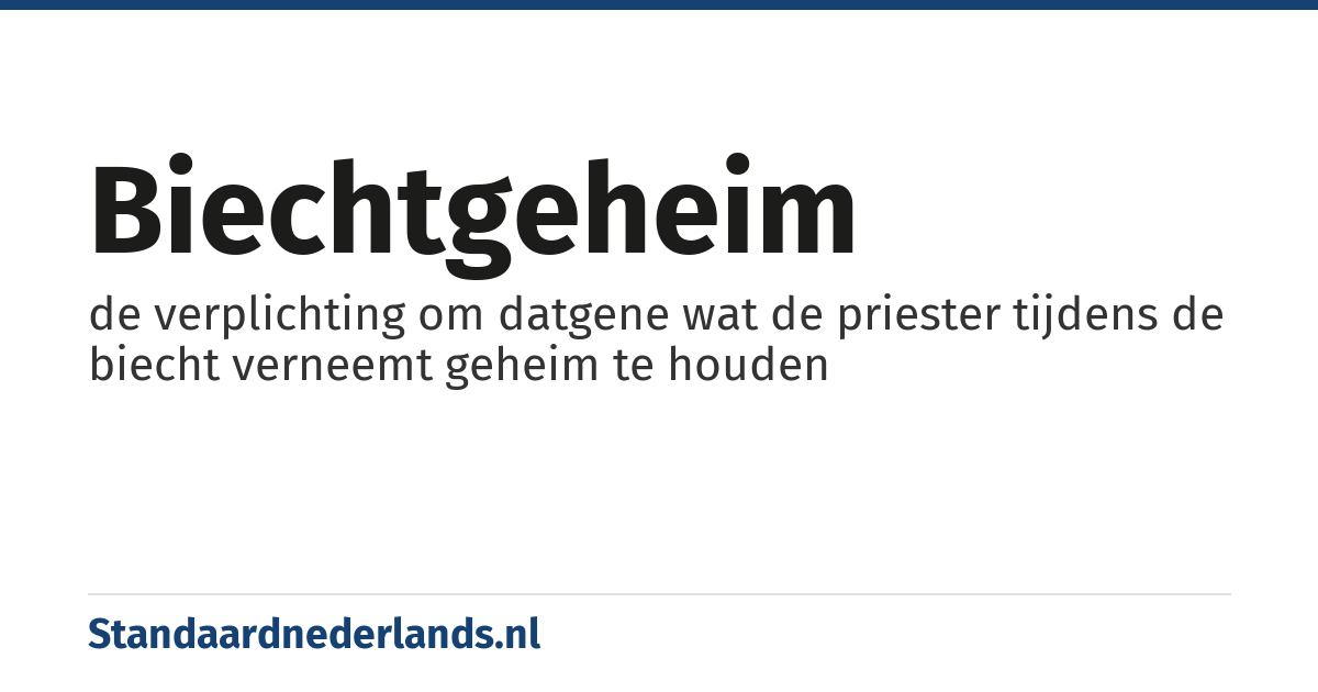 biechtgeheim: de verplichting om datgene wat de priester tijdens de biecht verneemt geheim te houden
