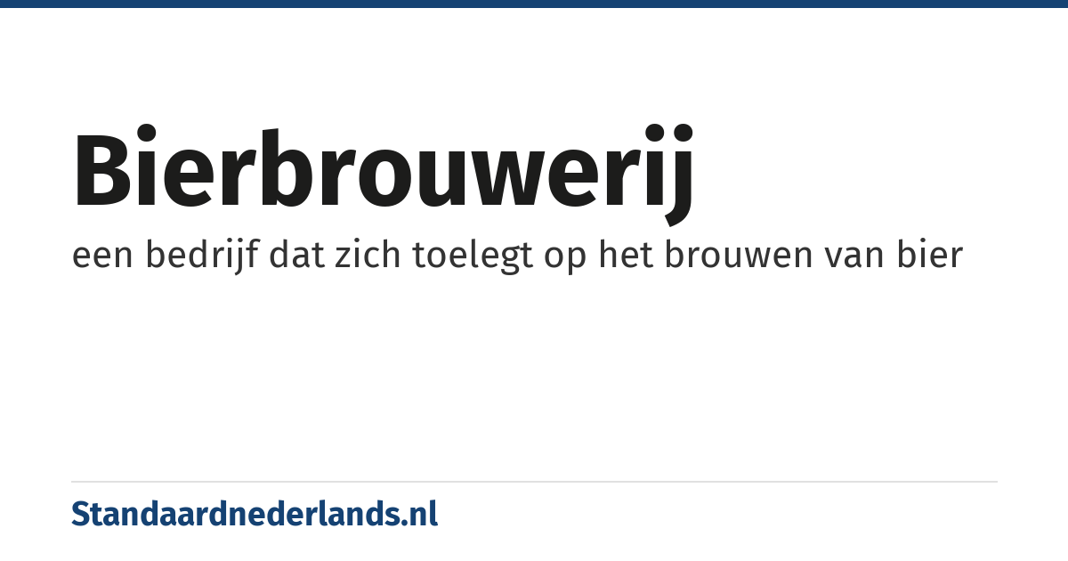 bierbrouwerij: een bedrijf dat zich toelegt op het brouwen van bier