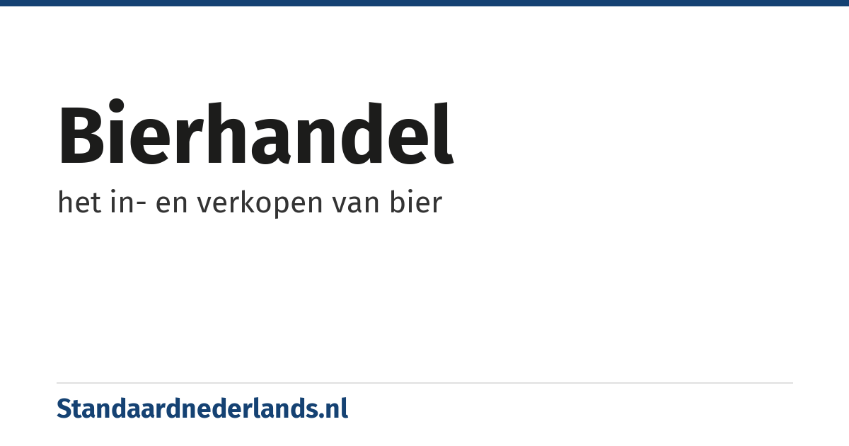 bierhandel: het in- en verkopen van bier
