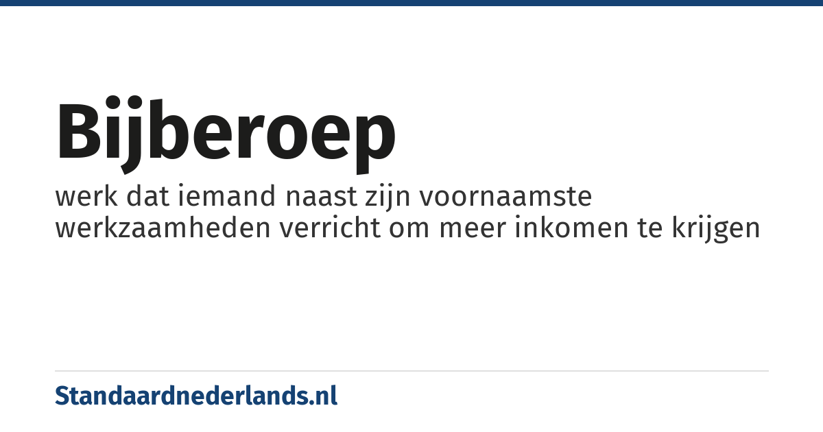 bijberoep: werk dat iemand naast zijn voornaamste werkzaamheden verricht om meer inkomen te krijgen