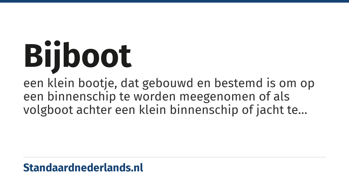 bijboot: een klein bootje, dat gebouwd en bestemd is om op een binnenschip te worden meegenomen of als volgboot achter een klein binnenschip of jacht te worden gesleept