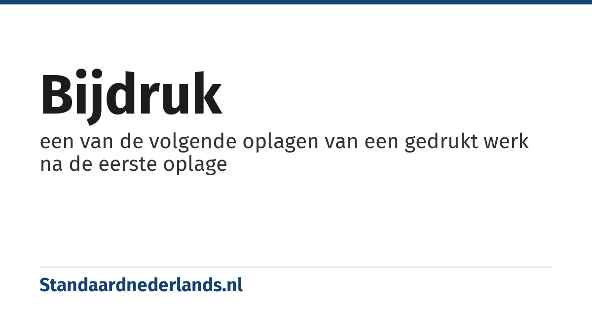 bijdruk: een van de volgende oplagen van een gedrukt werk na de eerste oplage