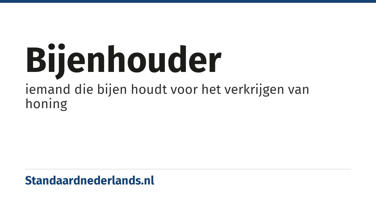 bijenhouder: iemand die bijen houdt voor het verkrijgen van honing
