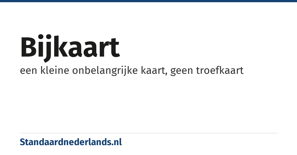 bijkaart: een kleine onbelangrijke kaart, geen troefkaart