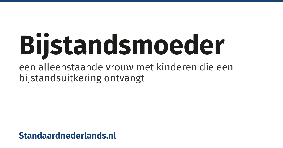 bijstandsmoeder: een alleenstaande vrouw met kinderen die een bijstandsuitkering ontvangt