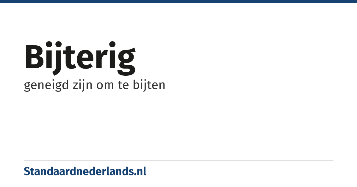 bijterig: geneigd zijn om te bijten
