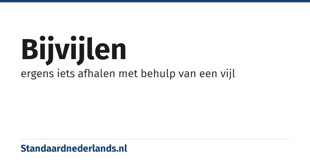 bijvijlen: ergens iets afhalen met behulp van een vijl