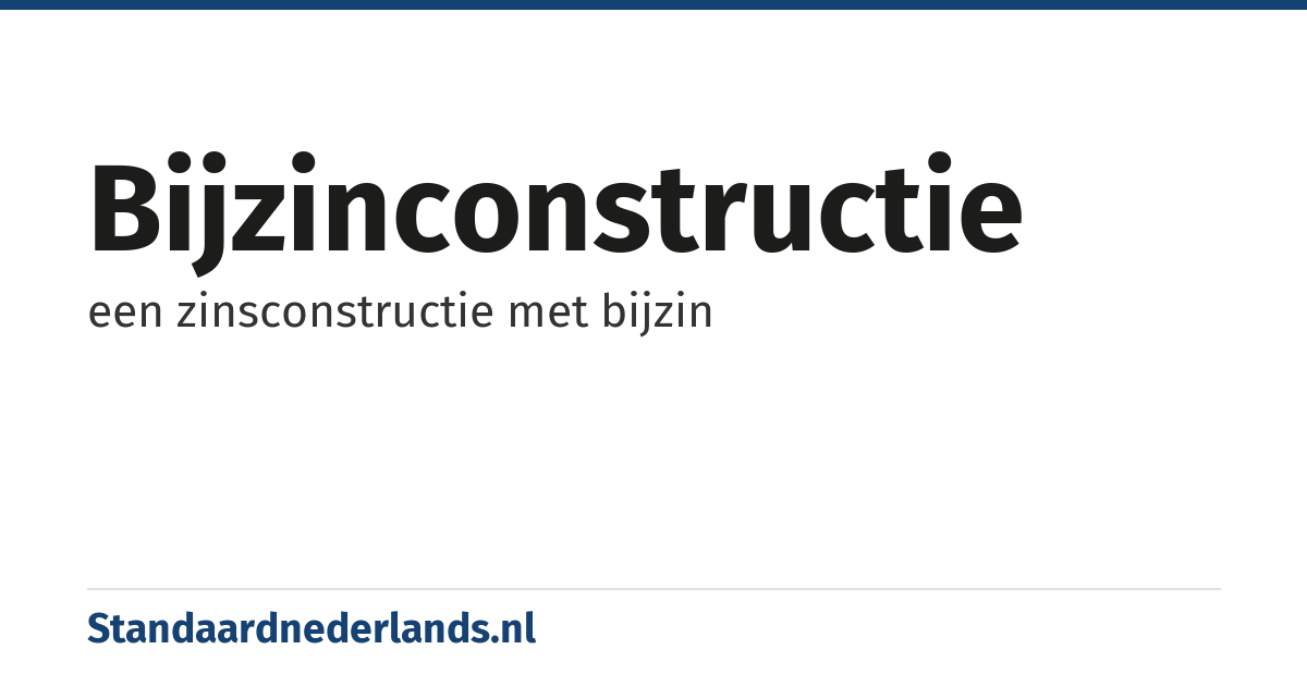 bijzinconstructie: een zinsconstructie met bijzin