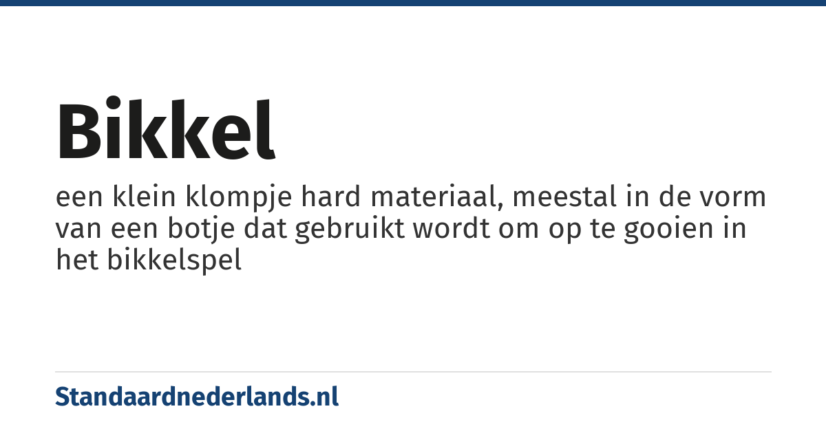 bikkel: een klein klompje hard materiaal, meestal in de vorm van een botje dat gebruikt wordt om op te gooien in het bikkelspel