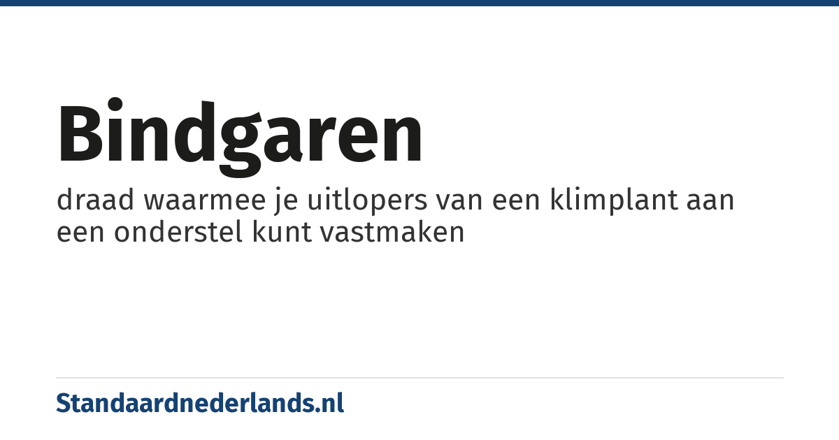 bindgaren: draad waarmee je uitlopers van een klimplant aan een onderstel kunt vastmaken
