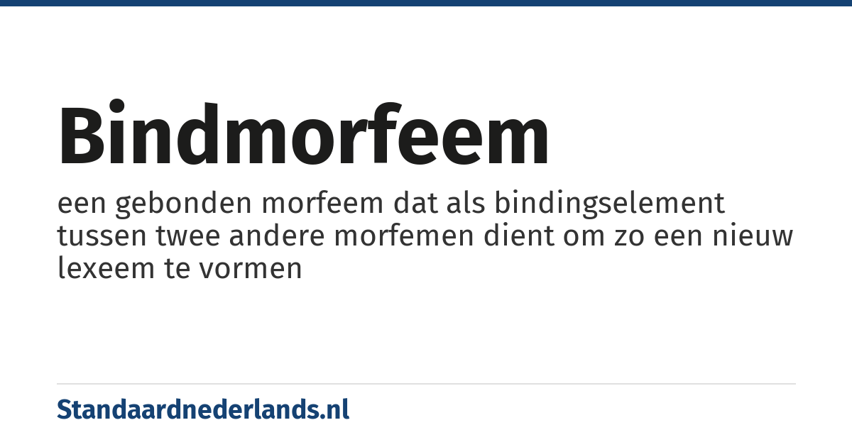 bindmorfeem: een gebonden morfeem dat als bindingselement tussen twee andere morfemen dient om zo een nieuw lexeem te vormen