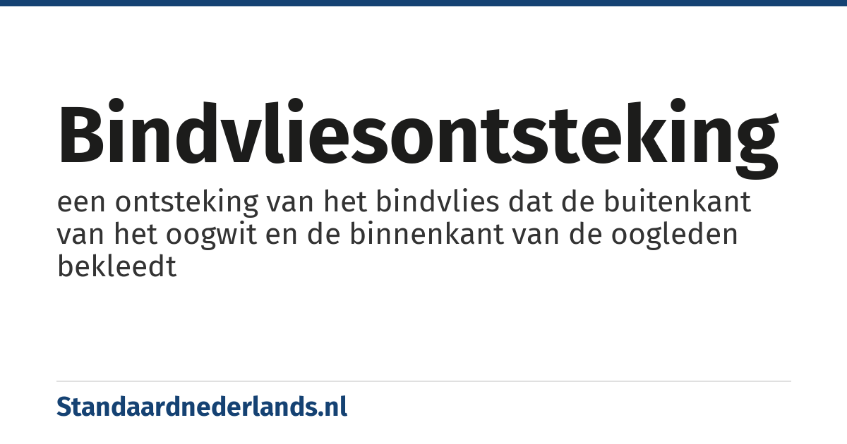 bindvliesontsteking: een ontsteking van het bindvlies dat de buitenkant van het oogwit en de binnenkant van de oogleden bekleedt